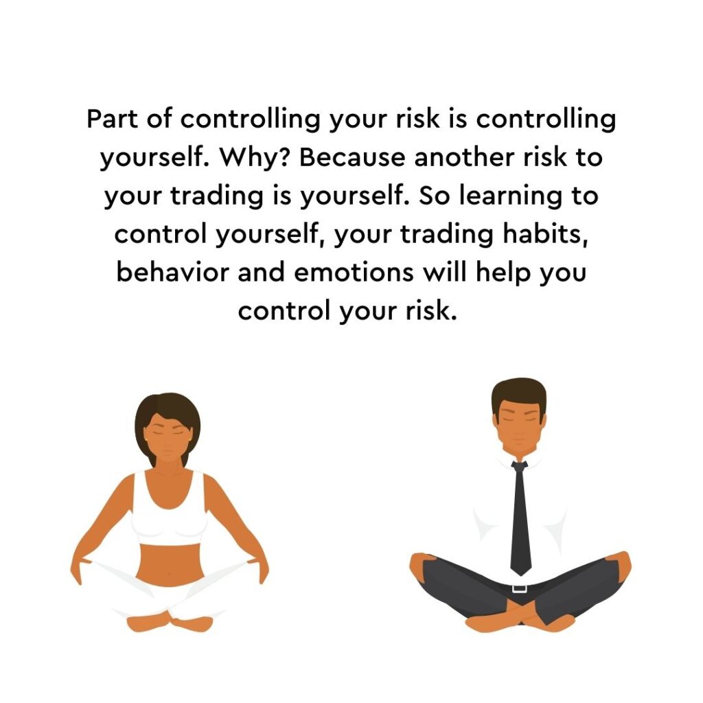 to reiterate that part of controlling your forex trading risk is controlling yourself.
